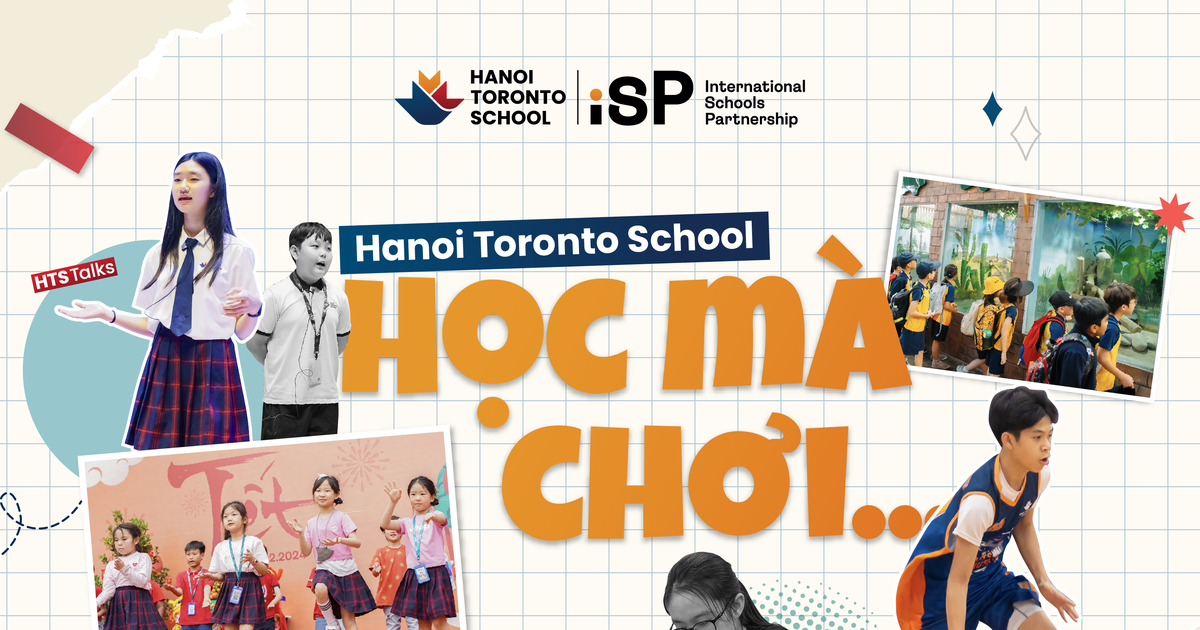  Hà Nội Toronto: "Học mà chơi" - phương pháp phát triển toàn diện bộ kỹ năng 