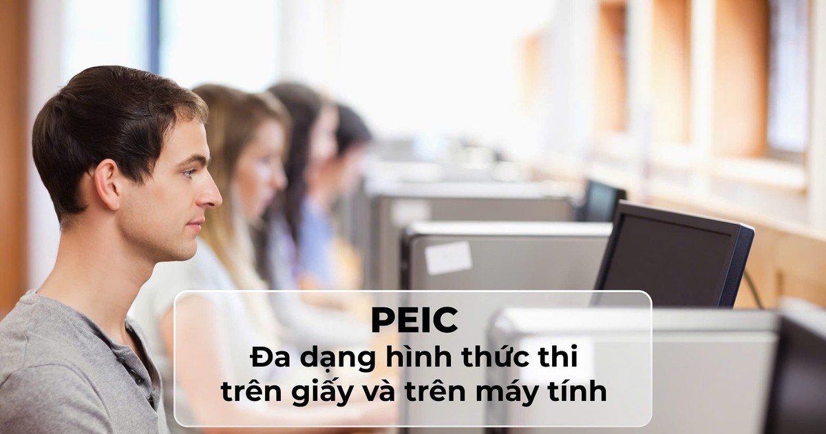  Bài thi PEIC trên máy tính mở ra nhiều cơ hội cho thí sinh Việt Nam 