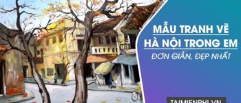 Bộ sưu tập tranh vẽ Hà Nội đơn giản nhưng tinh tế năm 2023