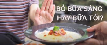 Bữa sáng hay bữa tối quan trọng hơn? Muốn giảm cân nên bỏ bữa sáng hay bữa tối?