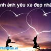 Những hình ảnh yêu xa đẹp nhất