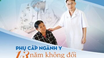 Phụ cấp ngành y 13 năm không đổi (5): Thu nhập tương xứng là xung lực thúc đẩy nền y tế phát triển