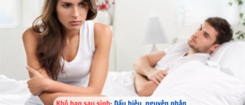 Khô hạn sau sinh: Dấu hiệu, nguyên nhân và cách cải thiện hiệu quả