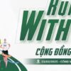 'Run With Me - Cộng Đồng Khỏe' – Chạy để khoẻ và lan toả yêu thương