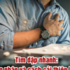 Tim đập nhanh - Nguyên nhân và cách hỗ trợ cải thiện