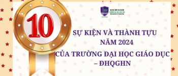 10 sự kiện, thành tựu tiêu biểu năm 2024 của Trường Đại học Giáo dục, ĐHQGHN