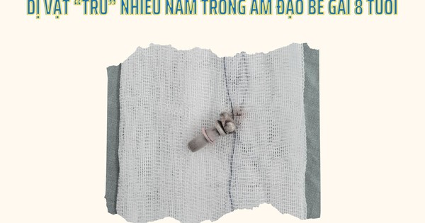 Bất ngờ phát hiện dị vật trú nhiều năm trong vùng kín bé gái 9 tuổi