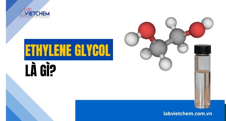 Ethylene glycol là gì?