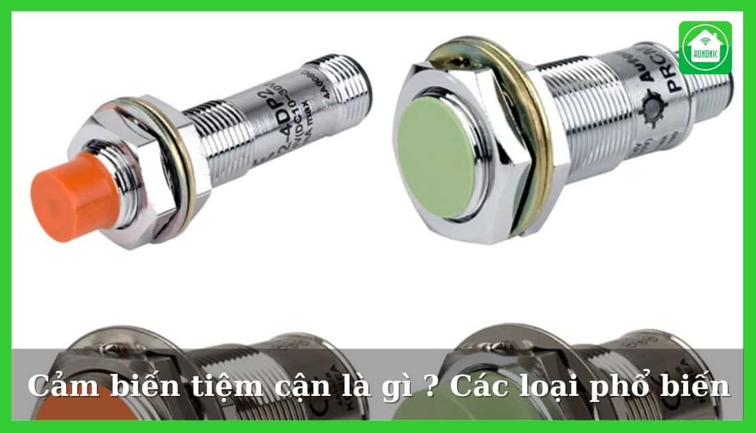Cảm biến tiệm cận là gì? Các loại cảm biến tiệm cận phổ biến 1 Cảm biến tiệm cận